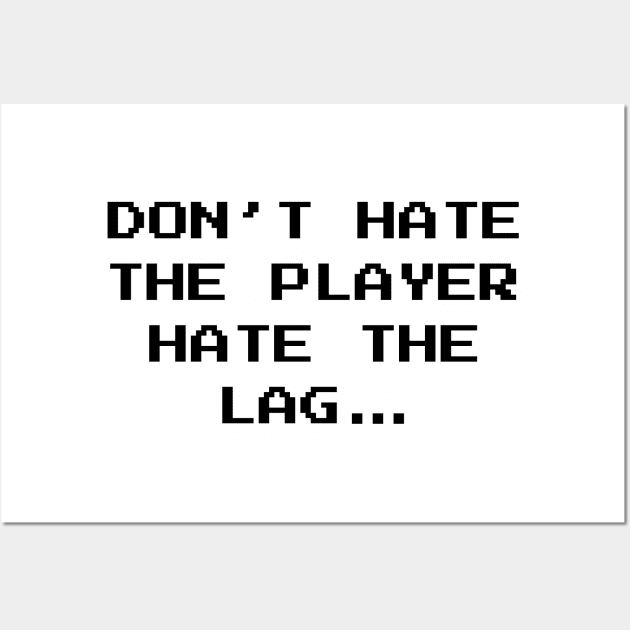 Don't Hate The Player Online Gamer Video Games Fan Wall Art by atomguy